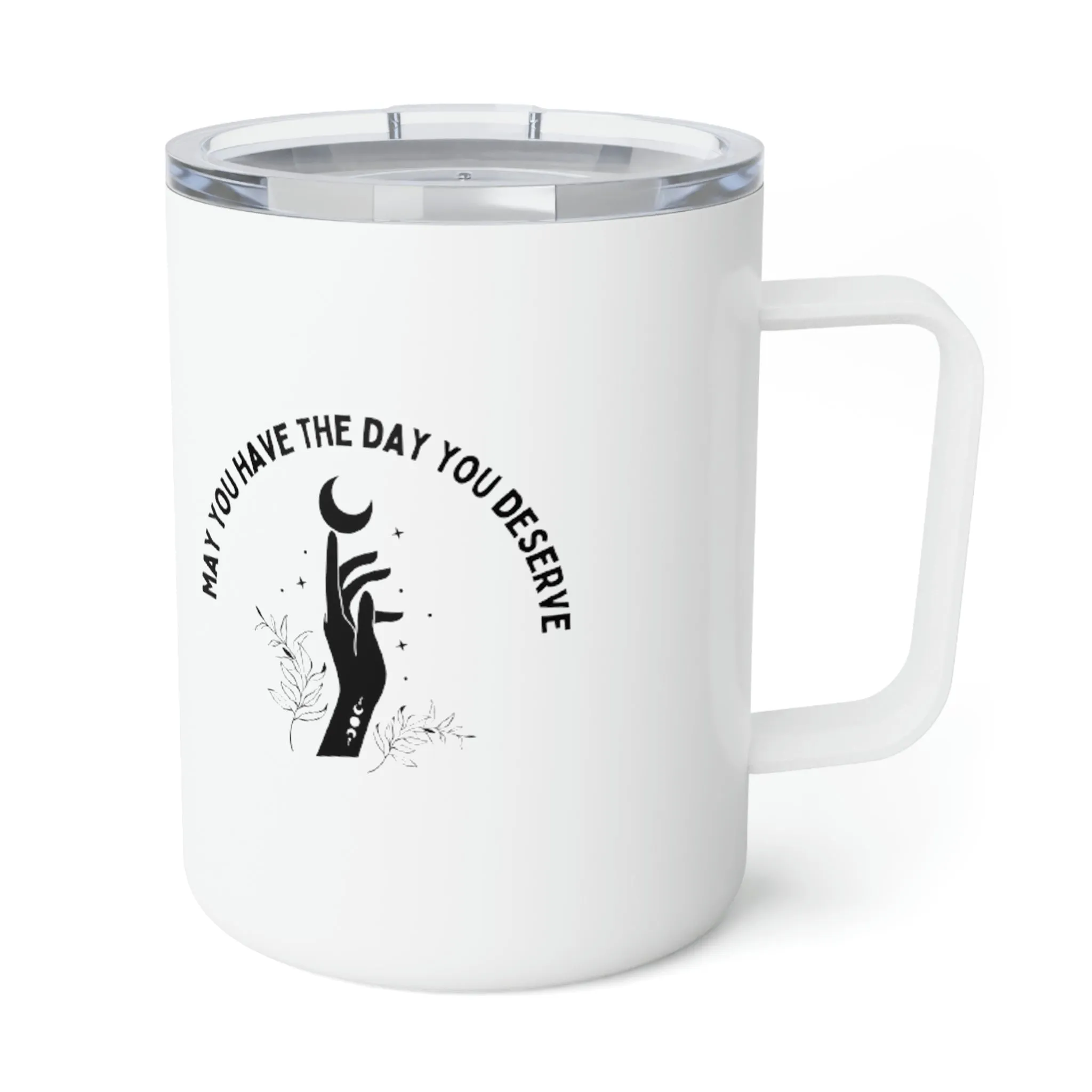 day you deserve Insulated Coffee Mug, 10oz