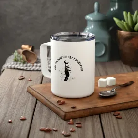 day you deserve Insulated Coffee Mug, 10oz
