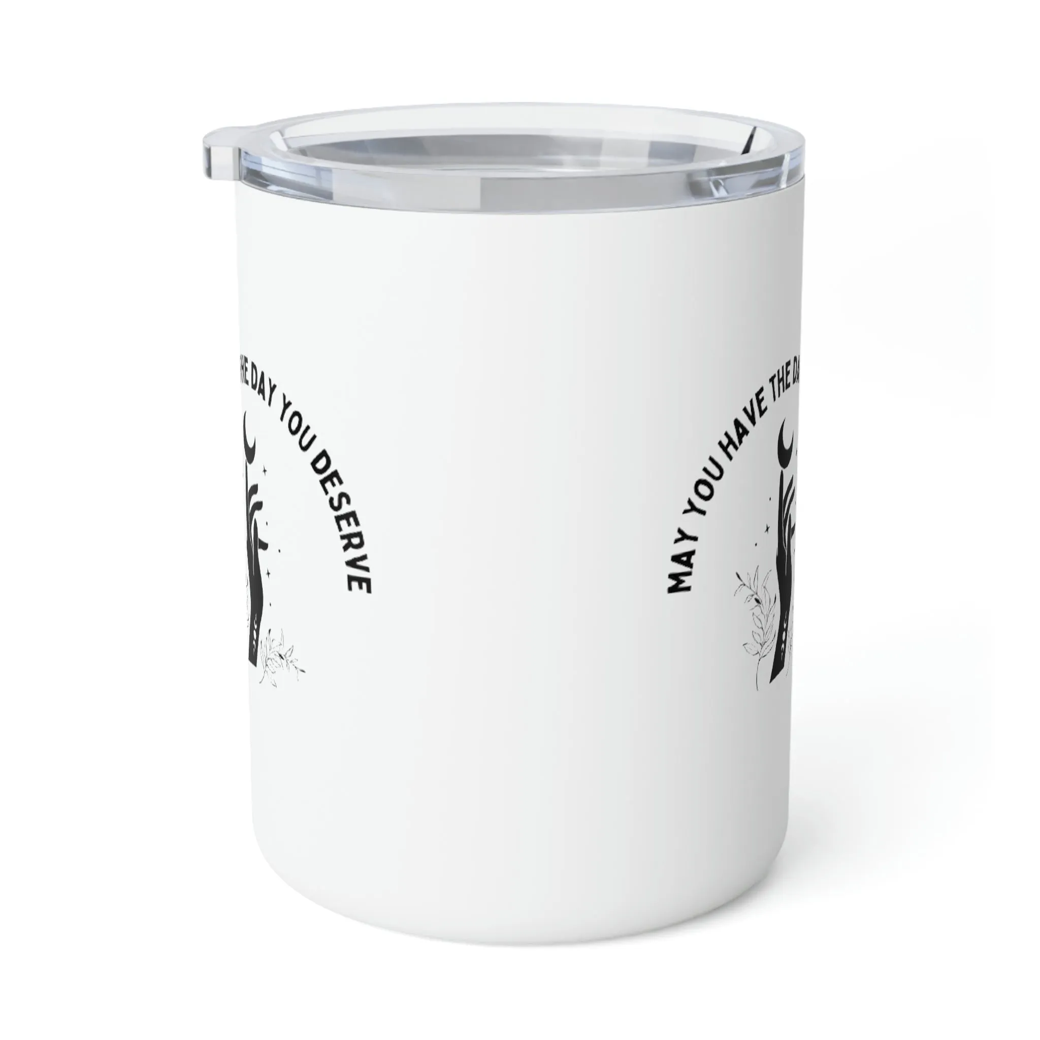 day you deserve Insulated Coffee Mug, 10oz